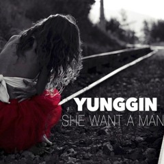 YunGGin - She Want A Man (Prod. Zac Calico)