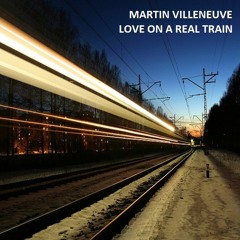 Martin Villeneuve - Love On A Real Train (cover version) FREE DOWNLOAD