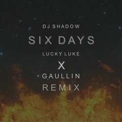 DJ Shadow - Six Days (Lucky Luke X Gaullin Remix) [BUY=FREE DOWNLOAD]