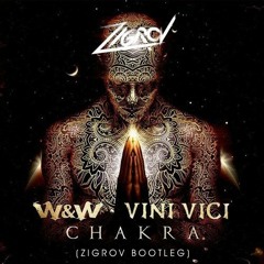 W&W - Vini Vici - Chakra(Zigrov Bootleg)