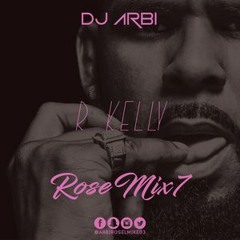 #RoseMix 7 [R Kelly]