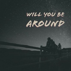 Will You Be Around(Prod. SoneJean)