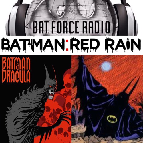 Stream episode BatForceRadioEp089: Batman: Red Rain by Bat Force Radio  podcast | Listen online for free on SoundCloud