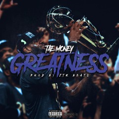 Tae Money - Greatness (Prod. By JTK Beats)