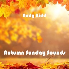 Andy Kidd - Autumn Sunday Sounds
