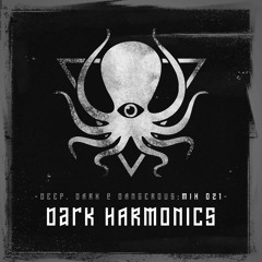 Dark Harmonics - Deep, Dark & Dangerous Mix 021