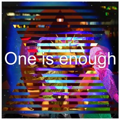 One is enough