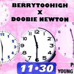 BerryTooHigh x Doobie Newton - 11:30