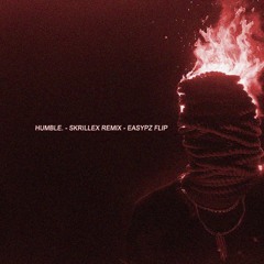 HUMBLE. (Skrillex Remix) (witha k Flip)