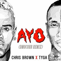 Ayo By Chris Brown X Tyga (DmoCobb Remix)