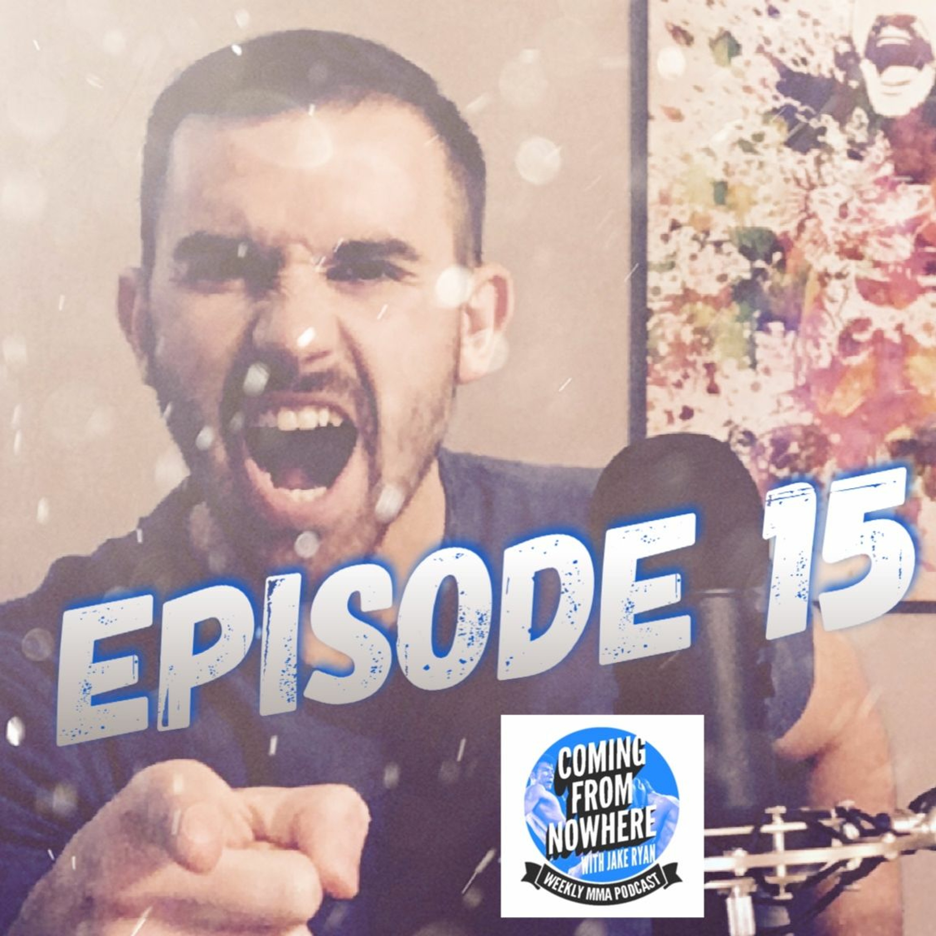 Coming From Nowhere MMA - Episode 15