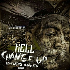 Kell ft Yung Ron ~Change Up