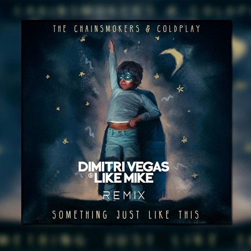 Something Just Like This - Final Edit