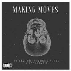 MAKING MOVES Ft Foggy Bucks & KapoFrmFip