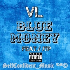 VL Feat./ JTP - Blue Money