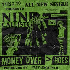 nine callisto - money over hoes [prd. captaincrunch]