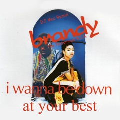 I Wanna Be Down vs At Your Best (DJ Mac Remix) - Brandy Ft the Notorious B.I.G.