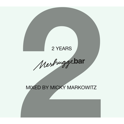 2 Jahre Meshugge Bar Mixed By Micky Markowitz