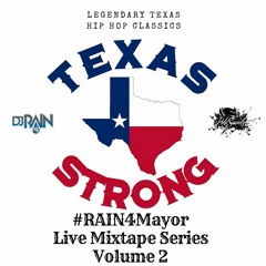 Texas Strong (Houston Texas Hip Hop Classics) - #RAIN4Mayor Live Mixtape Series, Volume 2