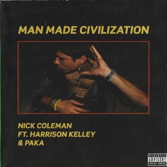 Man Made Civilization Ft. Harrison Kelly + PAKA