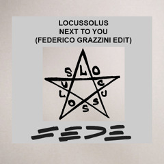 Next To You (Federico Grazzini Edit) - Locussolus
