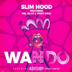 Slim Hood-Wan Do ft. Mel Silas &Teddy Doja