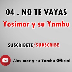 04. Josimar Y Su Yambu - No Te Vayas (Album Salsa Perucha)