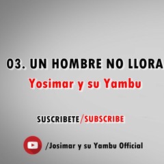 03. Josimar Y Su Yambu - Un Hombre No Llora (Album Salsa Perucha)