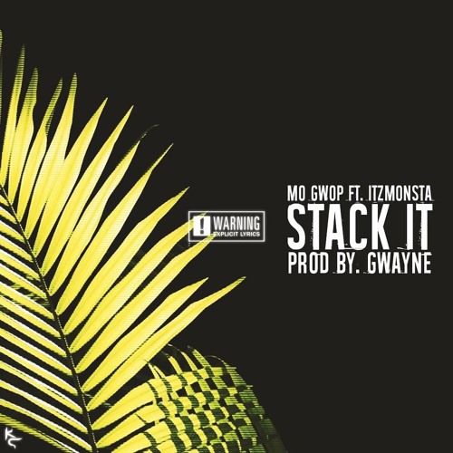 Mo Gwop - Stack it (ft ItzMonsta Prod by Gwayne