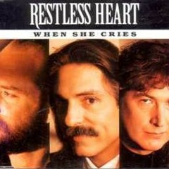When She Cries- Restless Heart