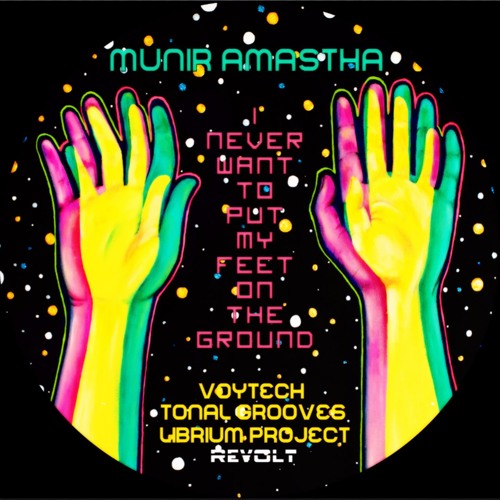 Munir Amastha - I Never Want To Put My Feet On The Ground (Original Mix)