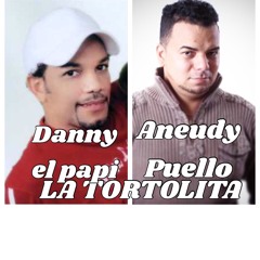 Danny el papi ft Aneudy Puello La Tortolita