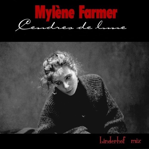 Stream MYLENE FARMER - Cendres De Lune ( Linderhof Mix ) by Linderhof  Lohengrin | Listen online for free on SoundCloud