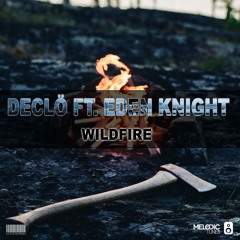 Declö Ft. Eden Knight - Wildfire (Radio Edit)(OUT NOW)