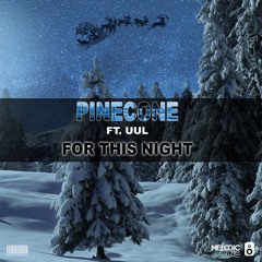 Pinecone Ft. Uul - For This Night (OUT NOW)