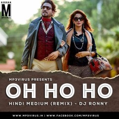Oh Ho Ho Ho ( Hindi Medium ) - DJ RONNY REMIX