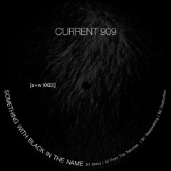 Current 909 - Destruction [a+w XXIII]