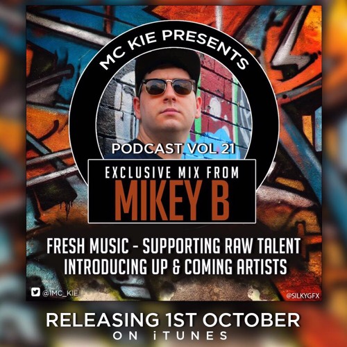 Stream MC Kie Presents - Podcast Vol. 21 - Exclusive Mix From Mikey B ...