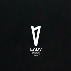Lauv - Breathe (Axel Bergsten Remix)