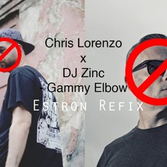 Chris Lorenzo X DJ Zinc - Gammy Elbow (Estron Refix)