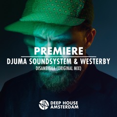Premiere: Djuma Soundsystem & Westerby - Disambigua (Original Mix)