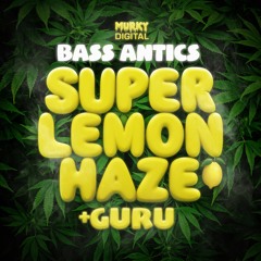 Bass Antics - Super Lemon Haze (Murk-022) OUT NOW