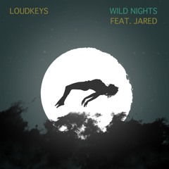 Loudkeys - Wild Nights (Feat. Jared)