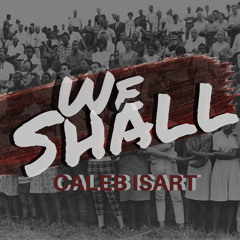 We Shall : (Soundcloud Release)