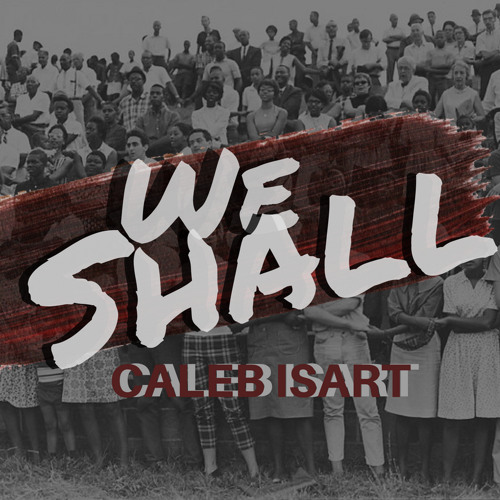 We Shall : (Soundcloud Release)