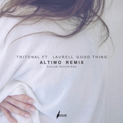 Tritonal - Good Thing Ft. Laurell (Altimo Remix)