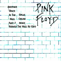 Another Brick In The Wall Part II (Rebuild The Wall Re - Edit)
