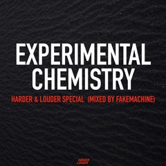 Experimental Chemistry - Harder & Louder Special (mixed by Fakemachine)