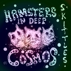 Hamsters In Deep Cosmos