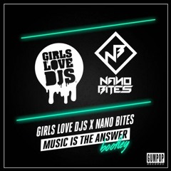Girls Love DJs x Nano Bites - Music Is The Answer (Bass House Bootleg) - FREE DOWNLOAD